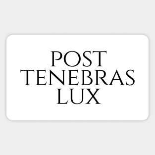 Post Tenebras Lux - Light After Darkness Magnet